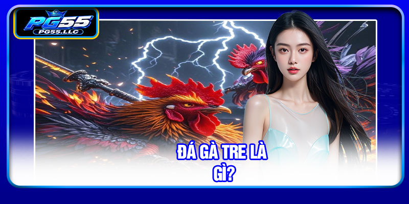 Đá gà tre là gì?