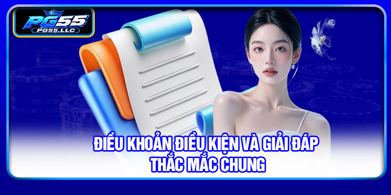 Điều khoản điều kiện và giải đáp thắc mắc chung