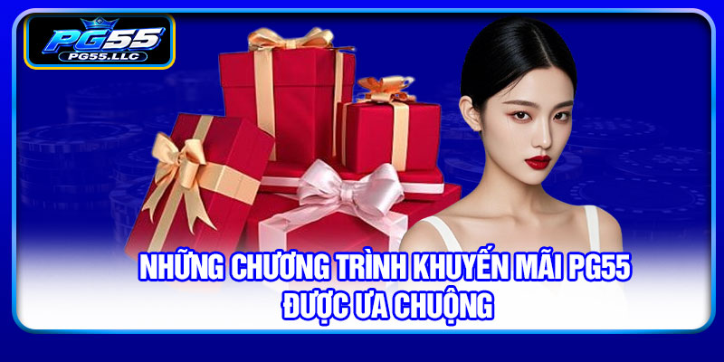Những chương trình khuyến mãi PG55 được ưa chuộng