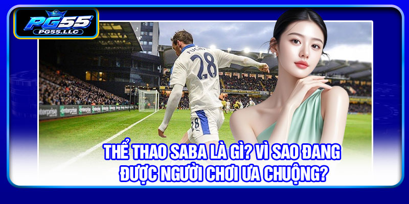 Thể thao SABA là gì? Vì sao đang được người chơi ưa chuộng?